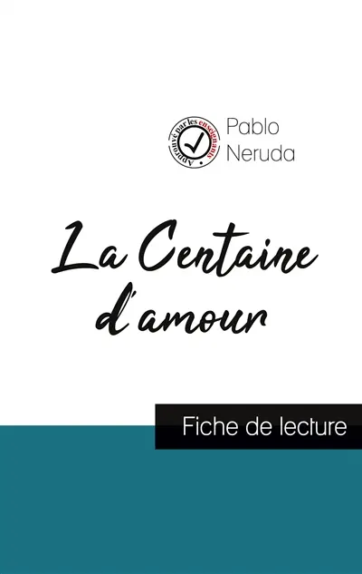 La Centaine d'amour de Pablo Neruda (fiche de lecture et analyse complète de l'oeuvre)