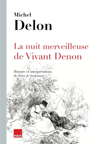 La nuit merveilleuse de Vivant Denon : histoire et interprétations de Point de lendemain