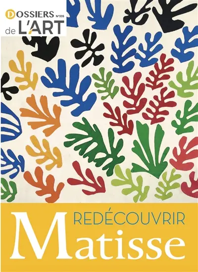 Dossier de l'art, n° 335. Redécouvrir Matisse