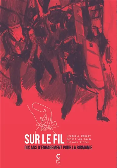 Sur le fil : dix ans d'engagement pour la Birmanie