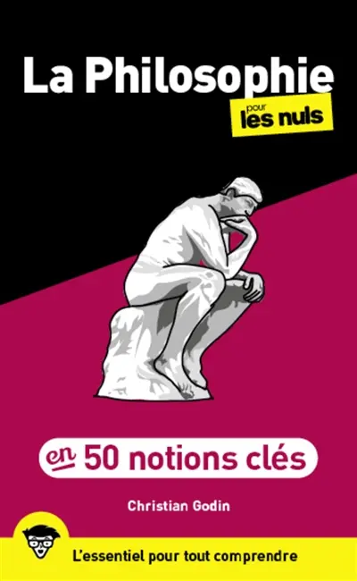 La philosophie pour les nuls : en 50 notions clés : l'essentiel pour tout comprendre