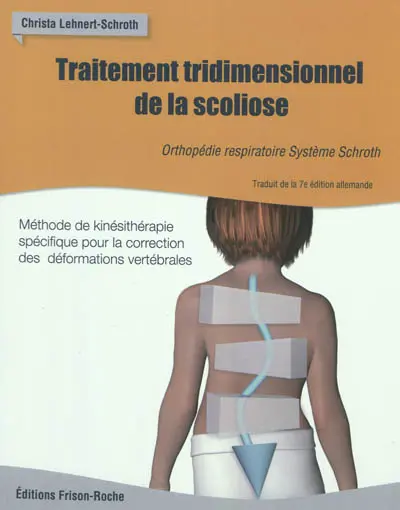 Traitement tridimensionnel de la scoliose : orthopédie respiratoire système Schroth : méthode de kinésithérapie spécifique pour la correction des déformations vertébrales