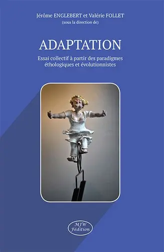 Adaptation : essai collectif à partir des paradigmes éthologiques et évolutionnistes