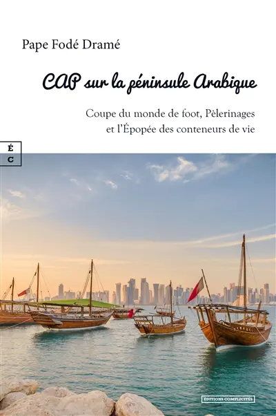 Cap sur la péninsule arabique : Coupe du monde de foot, pèlerinages et l'épopée des conteneurs de vie : Doha, Dubaï, Médine, Abu Dhabi et Makkah