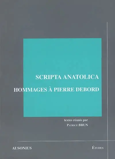 Scripta anatolica : hommages à Pierre Debord