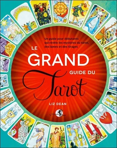 Le grand guide du tarot : un guide pour débutants qui révèle les mystères du tarot, des lames et des tirages