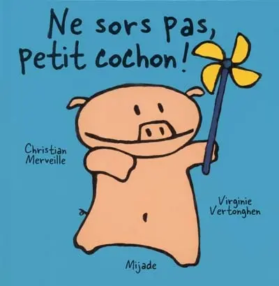 Ne sors pas, petit cochon !