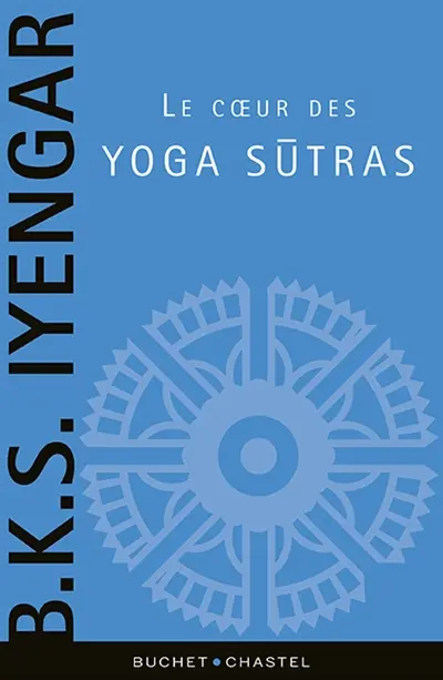 Le coeur des yoga sutras : le guide de référence sur la philosophie du yoga