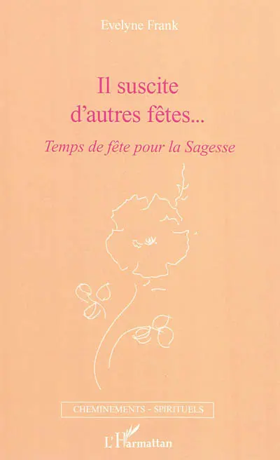 Il suscite d'autres fêtes... : temps de fête pour la sagesse