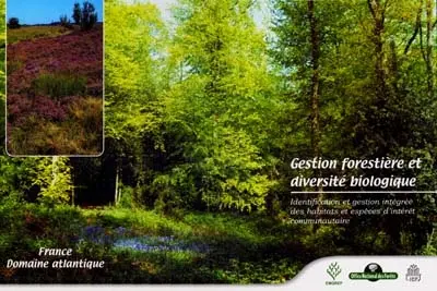 Gestion forestière et diversité biologique : identification et gestion intégrée des habitats et espèces d'intérêt communautaire. Vol. 1. France, domaine atlantique