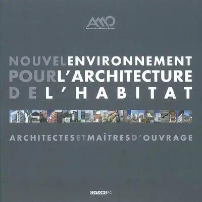 Nouvel environnement pour l'architecture de l'habitat : achitectes et maîtres d'ouvrage