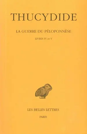 La guerre du Péloponnèse. Vol. 3. Livres IV et V