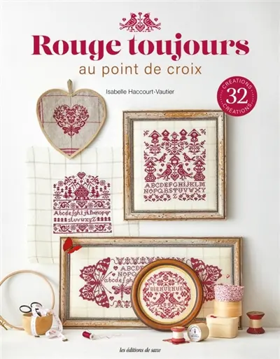 Rouge toujours : au point de croix : 32 créations