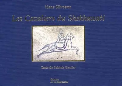 Les cavaliers du Shekhawati : mémoire des fresques du Rajasthan