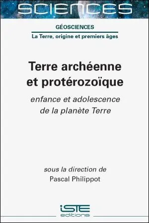Terre archéenne et protérozoïque : enfance et adolescence de la planète Terre
