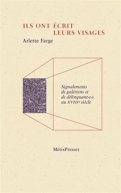 Ils ont écrit leurs visages : signalements de galériens et de délinquant.e.s au XVIIIe siècle