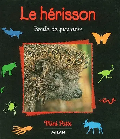Le hérisson : boule de piquants