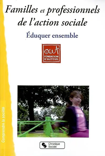 Familles et professionnels de l'action sociale : éduquer ensemble