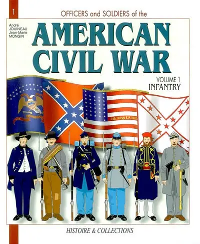 Officers and soldiers of the American civil war : the war of secession. Vol. 1. Infantry