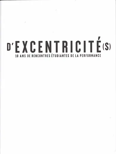 D'excentricité(s) : 10 ans de Rencontres étudiantes de la performance