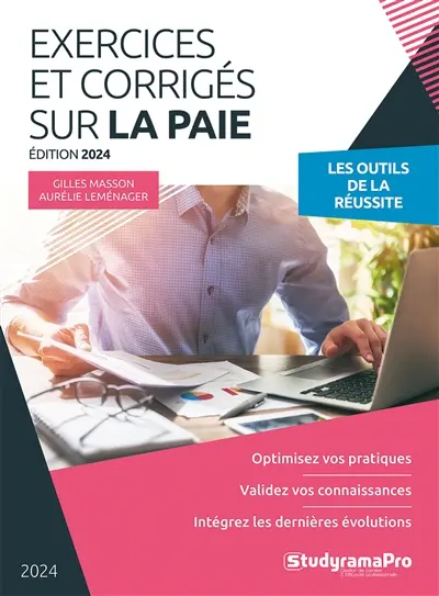 Exercices et corrigés sur la paie 2024-2025 : les outils de la réussite : optimisez vos pratiques, validez vos connaissances, intégrez les dernières évolutions