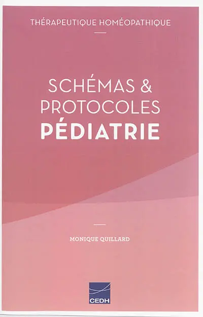 Schémas & protocoles pédiatrie : thérapeutique homéopathique