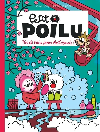 Petit Poilu. Vol. 25. Pas de bain pour Antidouche !