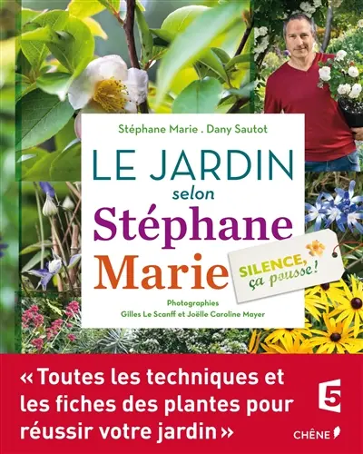 Silence, ça pousse !. Le jardin selon Stéphane Marie