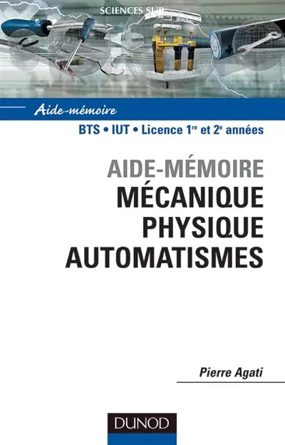 Mécanique, physique, automatismes : aide-mémoire