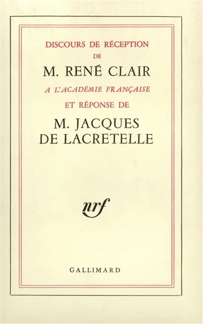 Discours de réception de M. René Clair à l'Académie française et réponse de M. Jacques de Lacretelle
