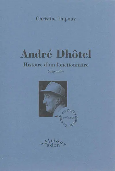 André Dhôtel : histoire d'un fonctionnaire : biographie