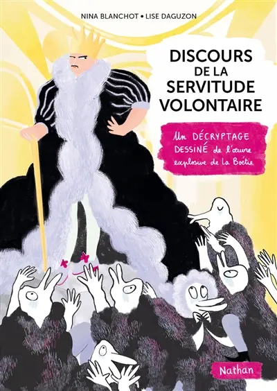 Discours de la servitude volontaire : un décryptage dessiné de l'oeuvre explosive de la Boétie