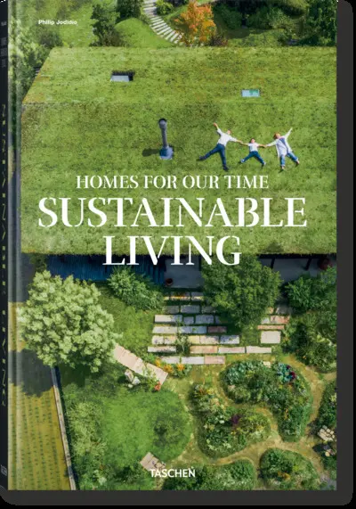 Homes for our time : contemporary houses around the world. Sustainable living. Homes for our time : zeitgenössische Häuser aus aller Welt. Sustainable living. Homes for our time : maisons contemporaines autour du monde. Sustainable living