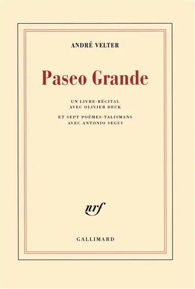 Paseo grande : un livre-récital avec Olivier Deck : et sept poèmes-talismans avec Antonio Segui
