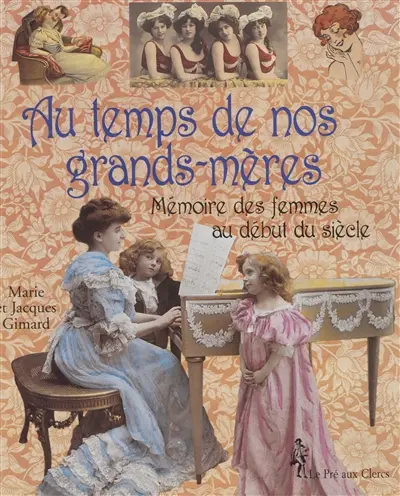 Au temps de nos grands-mères : les femmes au début du siècle