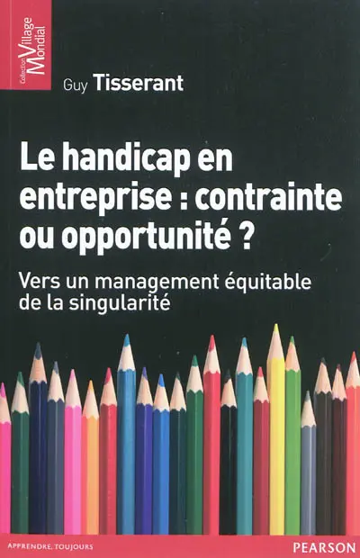 Le handicap en entreprise : contrainte ou opportunité ? : vers un management équitable de la singularité