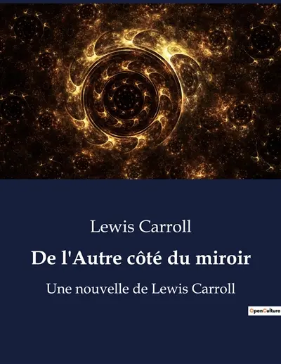 De l'Autre côté du miroir : Une nouvelle de Lewis Carroll