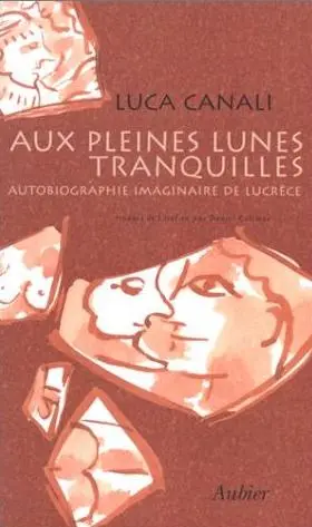 Aux pleines lunes tranquilles : autobiographie imaginaire de Lucrèce