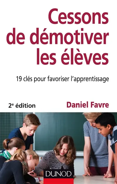Cessons de démotiver les élèves : 19 clés pour favoriser l'apprentissage