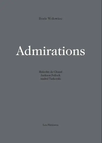 Admirations : Malcolm de Chazal, Jackson Pollock, Andréï Tarkovski