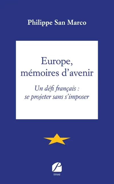 Europe, mémoires d'avenir : Un défi français : se projeter sans s'imposer