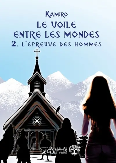 Le voile entre les mondes. Vol. 2. L'épreuve des hommes