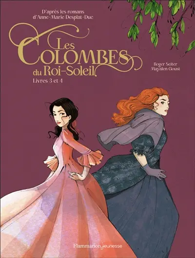 Les colombes du Roi-Soleil : livres 3 et 4