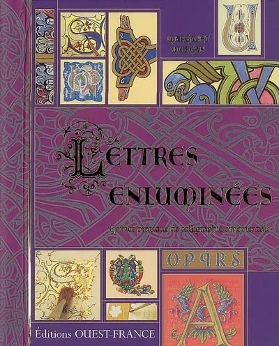 Lettres enluminées : carnet pratique de calligraphie ornementale
