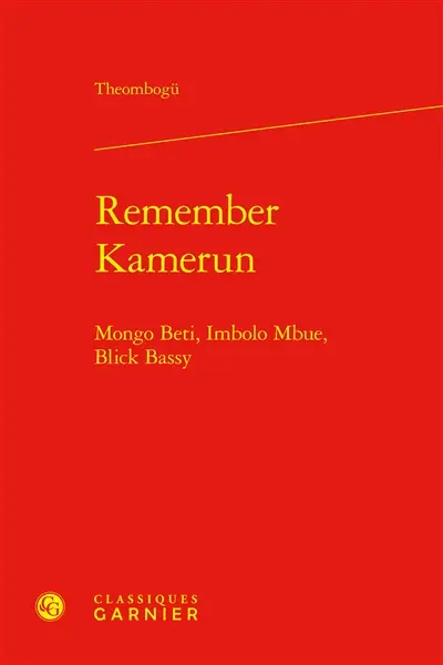 Remember Kamerun : Mongo Beti, Imbolo Mbue, Blick Bassy