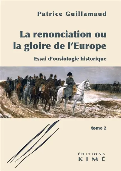 La renonciation ou La gloire de l'Europe : essai d'ousiologie historique. Vol. 2