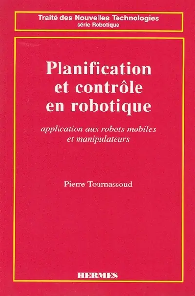 Planification et contrôle en robotique : application aux robots mobiles et manipulateurs
