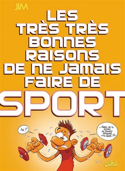 Les très très bonnes raisons de ne jamais faire de sport