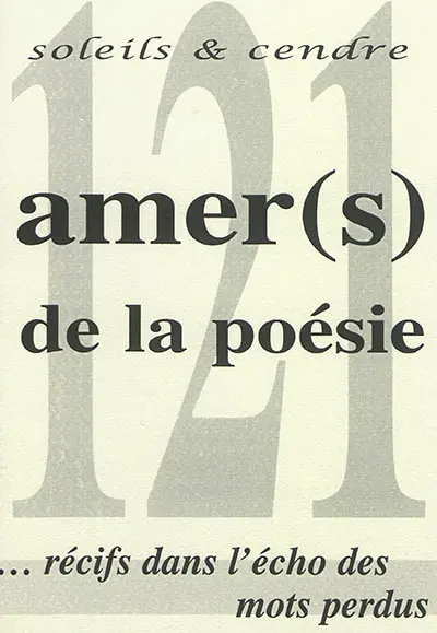 Soleils et cendre, n° 121. Amer(s) de la poésie : récifs dans l'écho des mots perdus