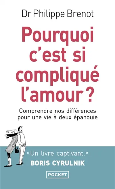Pourquoi c'est si compliqué l'amour ? : comprendre nos différences pour une vie à deux épanouie